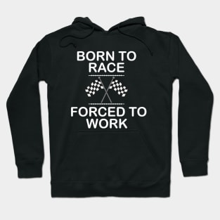 Racer - Born to race forces to work Hoodie